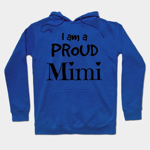 I Am A Proud MiMi Hoodie by Mommag9521